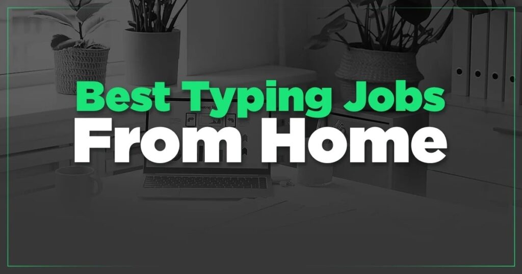 Best Typing Jobs From Home